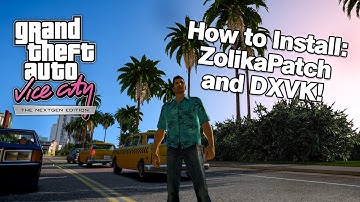 How to Install "ZolikaPatch" and "DXVK" on GTA Vice City NextGen Edition - Complete Guide