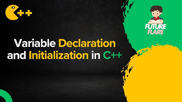 Variable Declaration and Initialization in C++