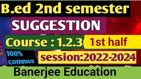 B.ed 2nd semester suggestion, course code:1.2.3 (1st half) Bengali version, session:2022-2024