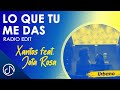 Lo Que Tu Me DAS 💹  - Xantos feat. Jota Rosa [Radio Edit]