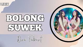 BOLONG SUWEK - Duo Tobrut || Video Lirik || Yen lemes mas ndang ndang emuten