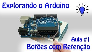 Explorando o Arduino - Aula 1 - Botões com Retenção
