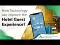 How the hospitality industry is using technology to improve guest experience