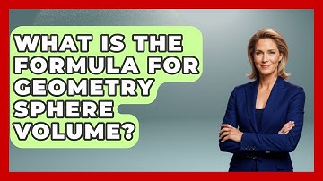 What Is The Formula For Geometry Sphere Volume? - All About Geometry