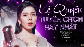 Vì Em Còn Thương, Nếu Em Được Chọn Lựa - Lệ Quyên | Tuyển tập những ca khúc hay nhất của Lệ Quyên