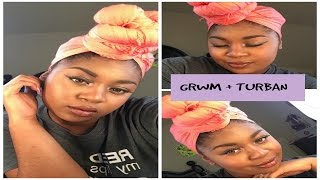 GRWM + TURBAN SCARF