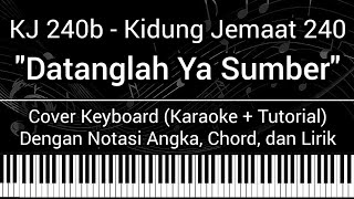 KJ 240b - Datanglah Ya Sumber Rahmat (Not Angka, Chord, Lirik) Cover Keyboard (Karaoke   Tutorial)