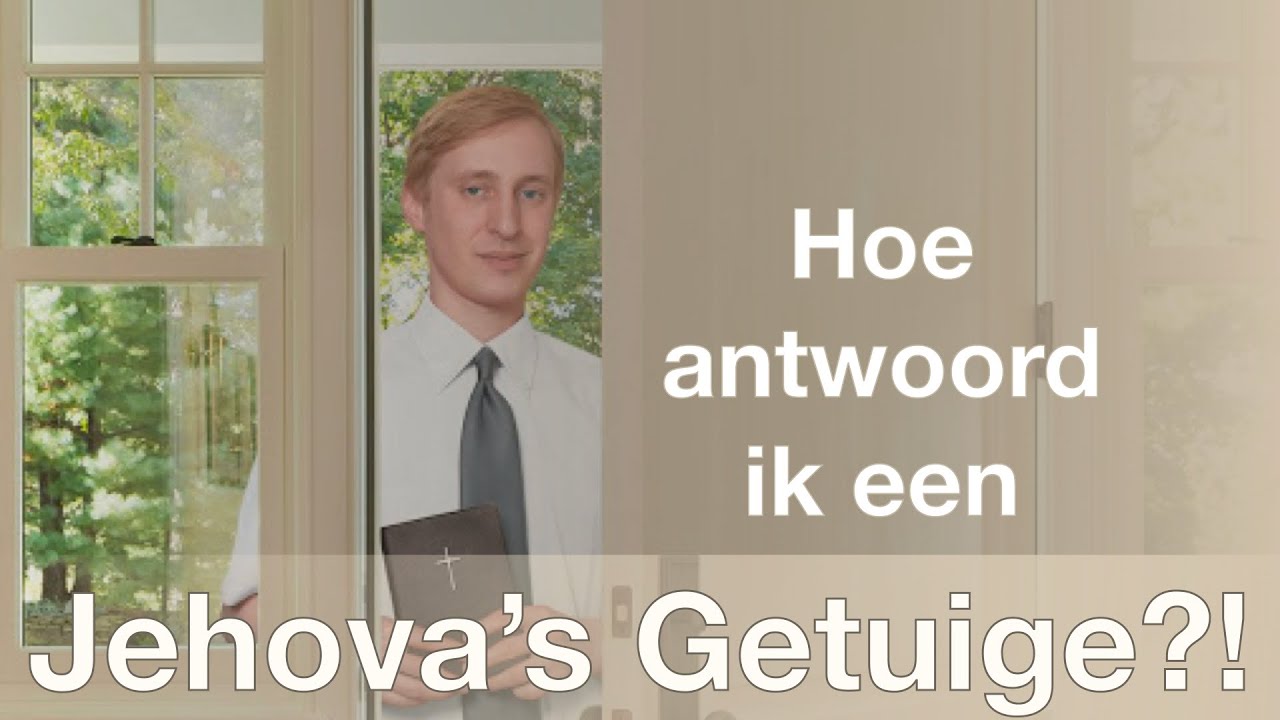 Hoe Antwoord Ik Een Jehova'S Getuige? - Youtube