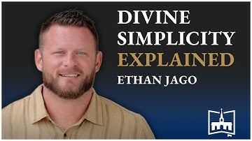 Divine Simplicity: Understanding the Attributes of God l Ethan Jago