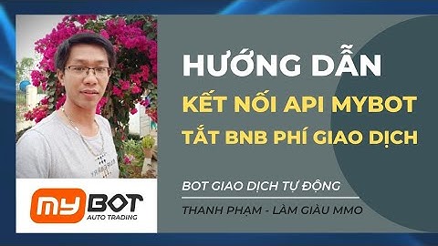 HƯỚNG DẪN KẾT NỐI API BINANCE VỚI MYBOT & TẮT BNB PHÍ GIAO DỊCH #MYBOT #API