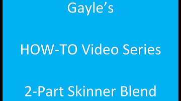 Gayles How-To Series  - 2-Part Skinner Blend