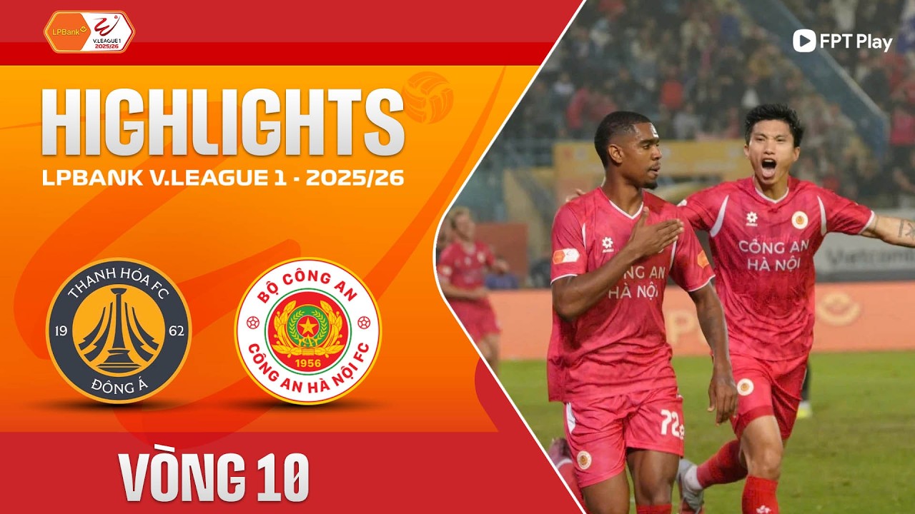 HIGHLIGHTS: ĐÔNG Á THANH HÓA - CÔNG AN HÀ NỘI | ĐẲNG CẤP VƯỢT TRỘI, VĂN HẬU GHI SIÊU PHẨM GIỮA SÂN