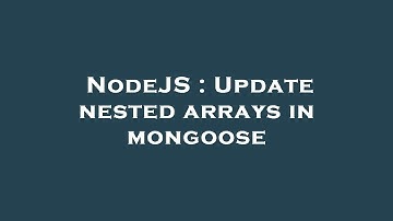 NodeJS : Update nested arrays in mongoose