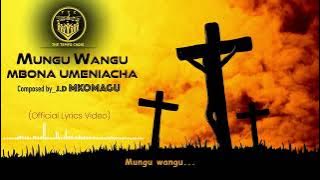 MUNGU WANGU MBONA UMENIACHA ||  J.D MKOMAGU