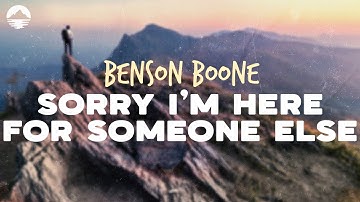 Thumbnail of Benson Boone - Sorry I'm Here For Someone Else | Lyrics