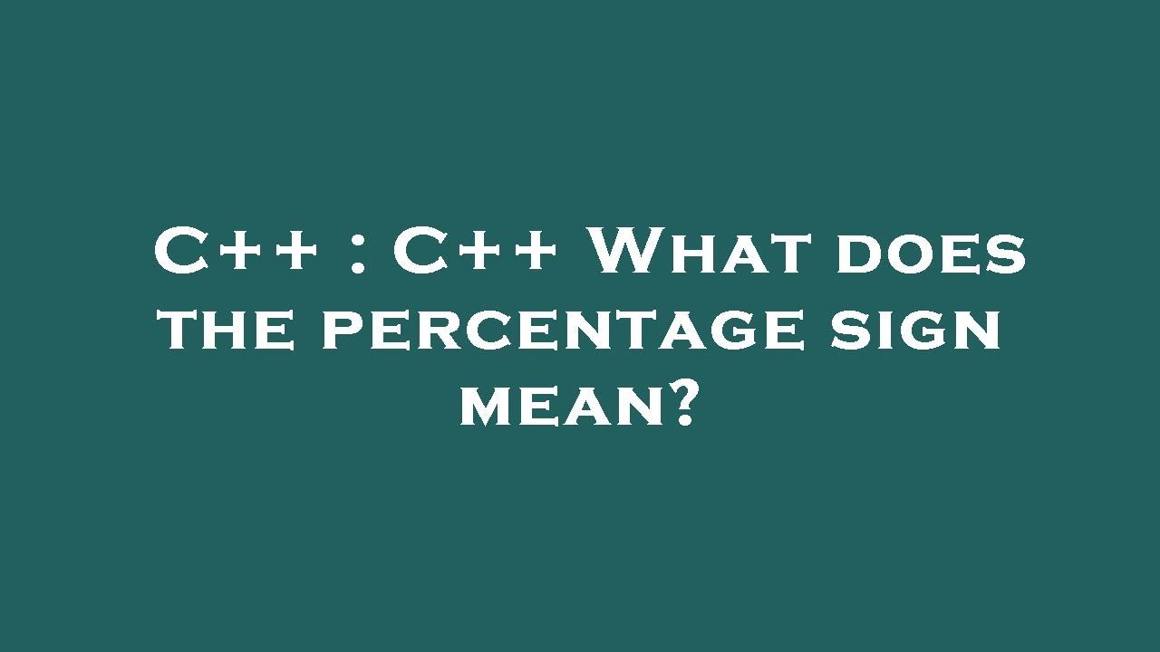 C C What Does The Percentage Sign Mean YouTube