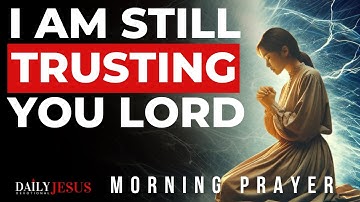 Trust In The Lord With All Your Heart (Blessed Morning Prayer And Devotional)