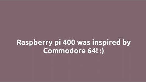 Raspberry Pi 400 was inspired by Commodore 64.