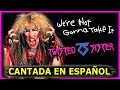 Cmo sonara twisted sister  were not gonna take it en espaol cover  adaptacin  fandub