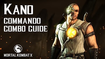 Mortal Kombat X: KANO (Commando) Beginner Combo Guide