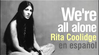 We're all alone - Rita Coolidge (subtitulada)