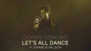 Donny Osmond - Let's All Dance ft. Charlie Wilson (Official Audio)