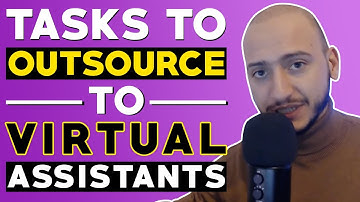 What Tasks Should You Outsource To Virtual Assistants (Outsourcing in 2020)