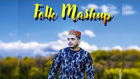 Folk Mashup  | Sunil Mastie | S.Bhushan Negi | All Traditional Folk songs