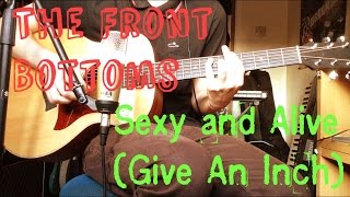 Video thumbnail of "The Front Bottoms - Sexy and Alive (Give An Inch) Acoustic Guitar Cover"