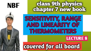 Class 9 Physics Unit 7 Sensitivity, Range And Linearity Of Thermometer | New Book NBF .