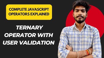 JavaScript Class 3 – JavaScript Operators Explained | Ternary Operator with User Validation