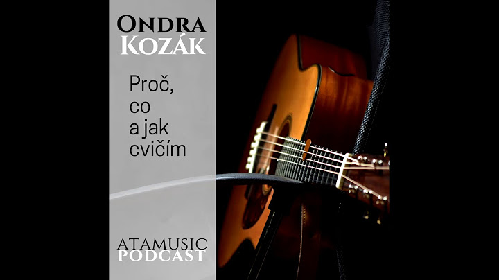 ATAmusic podcast - 18. díl: Ondra Kozák - Proč, co a jak cvičím