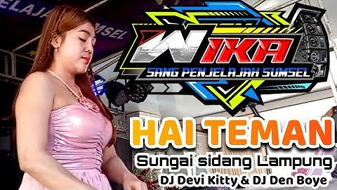 HAI TEMAN Live Sungai sidang Lampung DJ Devi Kitty DJ Den Boye Original Wika sang Penjelajah