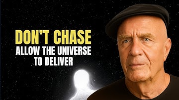 Don’t Chase – Allow the Universe to Deliver | Wayne Dyer