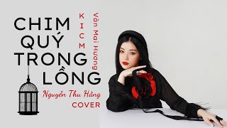 Chim quý trong lồng - K-ICM x Văn Mai Hương | Nguyễn Thu Hằng Cover