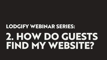 Lodgify Direct Booking Webinar Series: How Will People Find My Website?