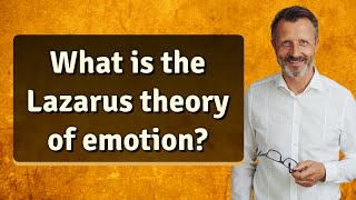 What is the Lazarus theory of emotion?