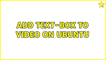 Add text-box to video on ubuntu