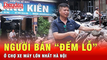 Cấm xe xăng: Chủ cửa hàng chợ xe máy lớn nhất Hà Nội “đếm lỗ”, người bán ngáp ruồi | Tin tức 24h