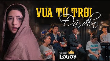 Vua Từ Trời Đã Đến | MV Thánh Ca Giáng Sinh | Worship Logos