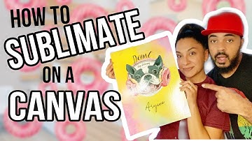 HOW TO SUBLIMATE ON A CANVAS | Easy Tutorial | Epson 15000