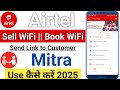 Airtel Mitra Sell WiFi Book WiFi Send Link to Customer Use कैसे करें 2025 air Fiber Book Commission