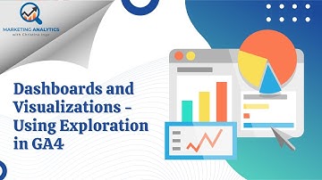Dashboards and Visualizations - Using Exploration in GA4 - G4 Tutorial