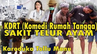 Komedi Sumba Lucu || Karoduka Tollu Manu - Sakit Telur Ayam - KDRT (Komedi Rumah Tangga)