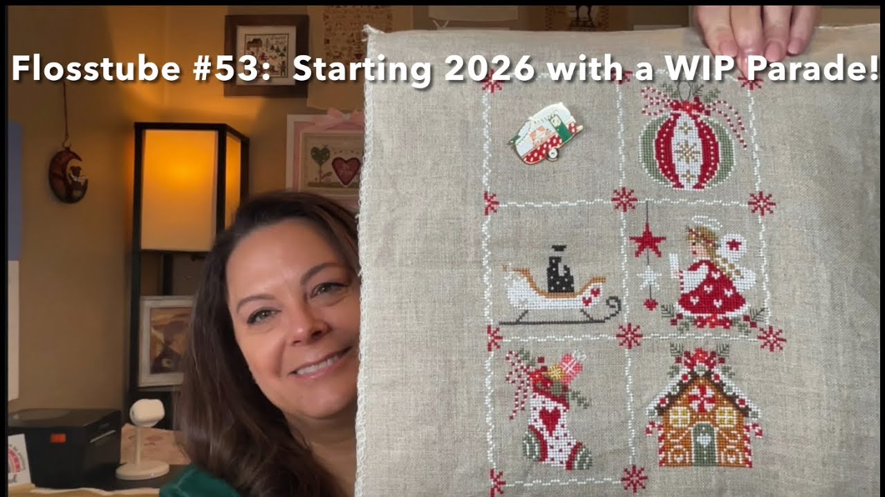 Flosstube #53:  Starting 2026 with a WIP Parade!!!