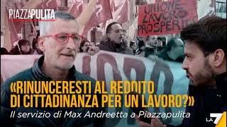 "Rinunceresti al Reddito di Cittadinanza per un lavoro?", il servizio di Piazzapulita