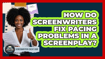 How Do Screenwriters Fix Pacing Problems In A Screenplay? - Screenwriter