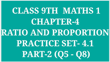 STD 9TH MATHS 1 CHAPTER- 4 RATIO AND PROPORTION PRACTICE SET- 4.1 PART 2 (Q5 - Q8) |PROBLEM SUMS
