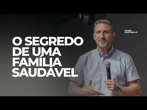 Uma família saudável é construída diariamente | Pr Telmo Martinello