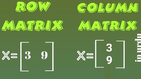 Row Matrix and Column Matrix, Row and Column Matrix Definition and Example